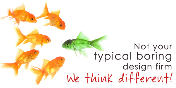 not your typical boring design firm. We think different!